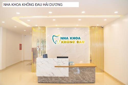 NHA KHOA KHÔNG ĐAU HẢI DƯƠNG